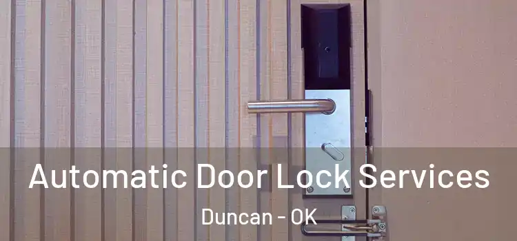  Automatic Door Lock Services Duncan - OK