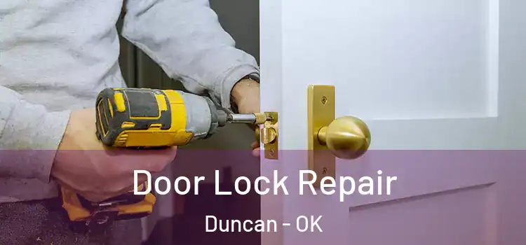 Door Lock Repair Duncan - OK