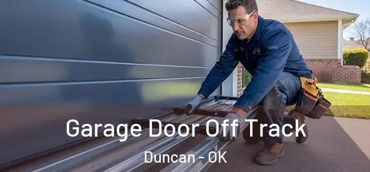  Garage Door Off Track Duncan - OK