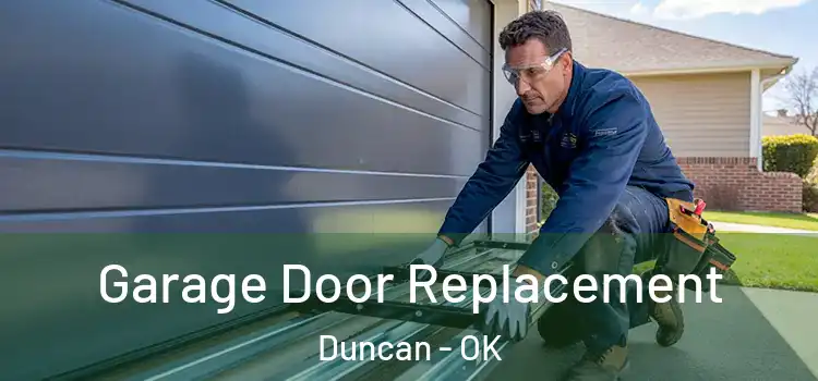  Garage Door Replacement Duncan - OK